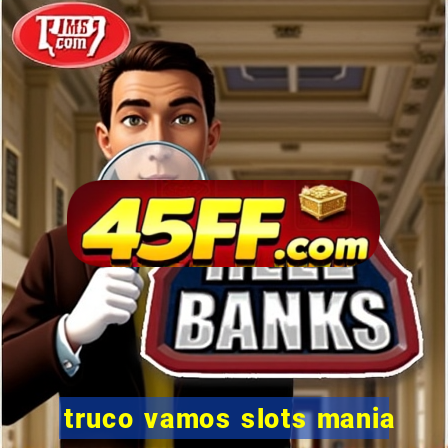 truco vamos slots mania